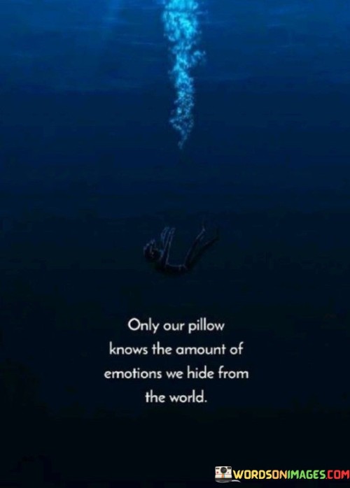 Only-Our-Pillow-Knows-The-Amount-Of-Emotions-We-Hide-Quotes.jpeg