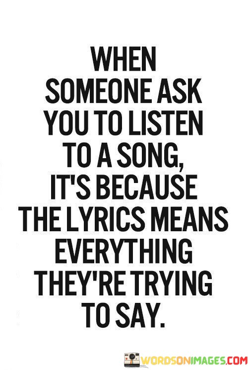 When-Someone-Ask-You-To-Listen-To-A-Song-Quotes.jpeg