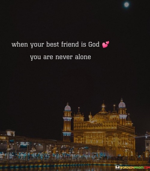When-Your-Best-Friend-Is-God-You-Are-Never-Alone-Quotes.jpeg