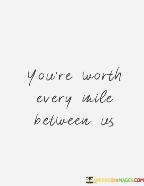 Youre-Worth-Every-Mile-Between-Us-Quotes.jpeg