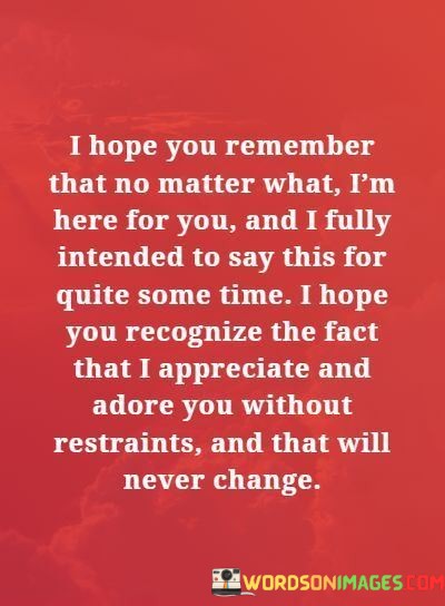I-Hope-You-Remember-That-No-Matter-What-Im-Here-For-You-And-I-Fully-Quotes.jpeg