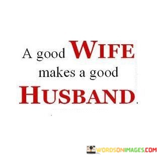 A-Good-Wife-Makes-A-Good-Husband-Quotes.jpeg
