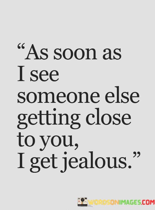 As-Soon-As-I-See-Someone-Else-Getting-Close-To-You-Quotes.jpeg