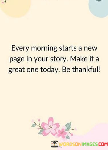 Every-Morning-Starts-A-New-Page-In-Your-Story-Make-Quotes.jpeg