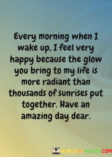 Every-Morning-When-I-Wake-Up-I-Feel-Very-Happy-Birthday-The-Quotes.jpeg