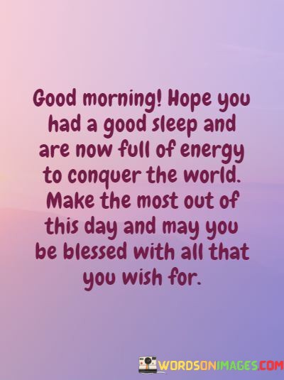 Good-Morning-Hope-You-Had-A-Good-Sleep-And-Are-Quotes.jpeg