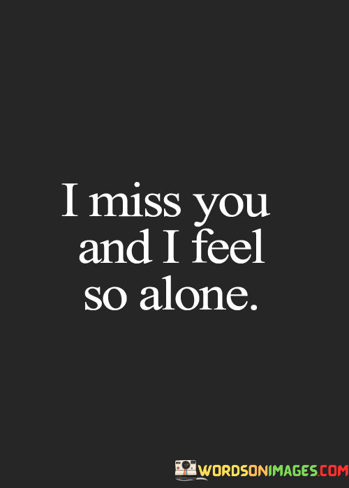 I-Miss-You-And-I-Feel-So-Alone-Quotes.png