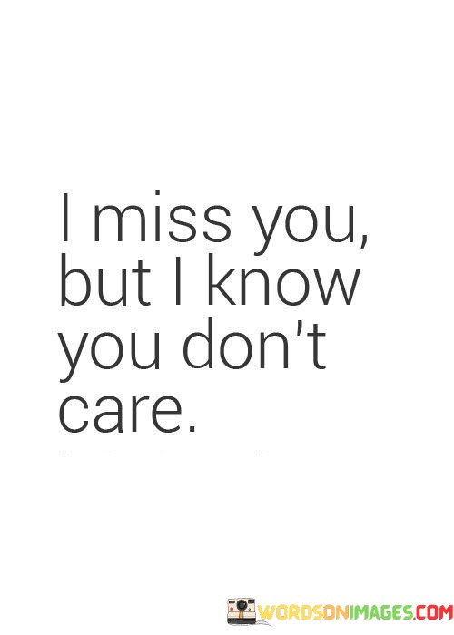 I-Miss-You-But-I-Know-You-Dont-Care-Quotes.jpeg