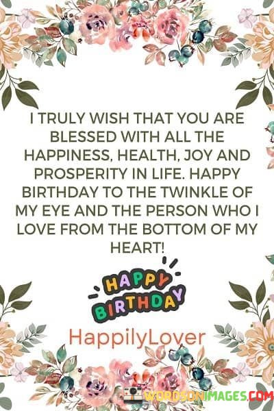I-Truly-Wish-That-You-Are-Blessed-With-All-The-Happiness-Quotes.jpeg