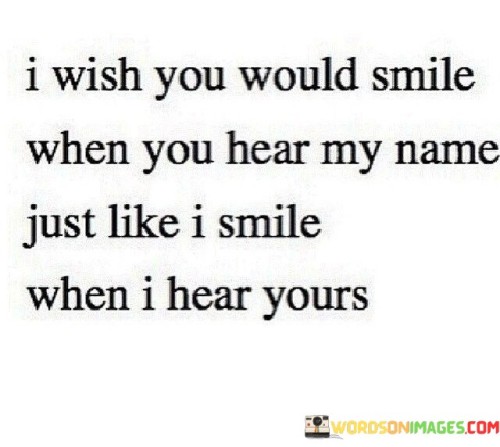 I-Will-You-Would-Smile-When-You-Hear-My-Name-Just-Quotes.jpeg