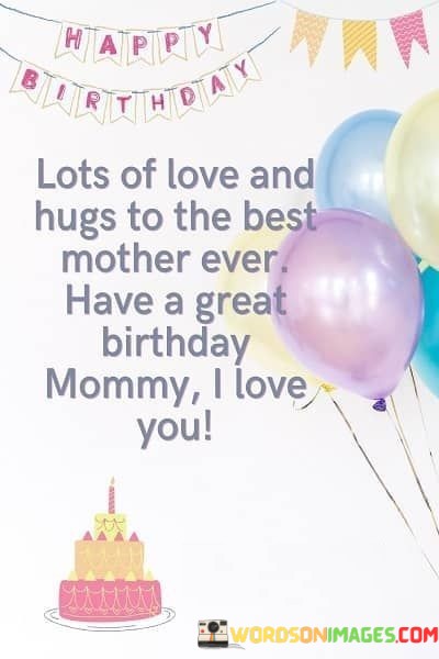 Lots-Of-Love-And-Hug-To-The-Best-Mother-Ever-Have-A-Great-Quotes.jpeg