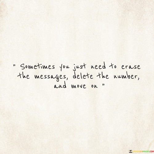 Sometimes-You-Just-Need-To-Erase-The-Messages-Delete-The-Number-And-Move-On-Quotes.jpeg