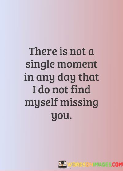 There-Is-Not-A-Single-Moment-In-Any-Day-That-I-Do-Quotes.jpeg