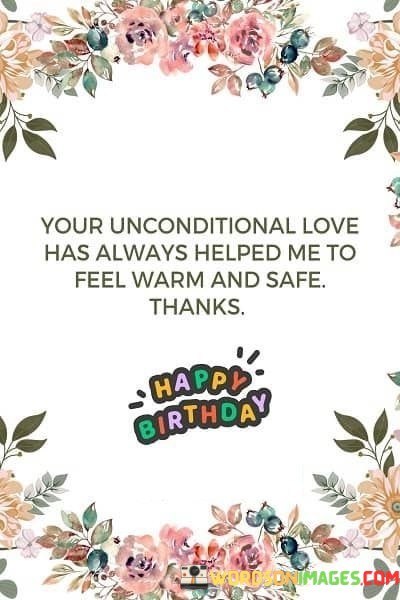 Your-Unconditinal-Love-Has-Always-Helped-Me-To-Feel-Warm-Quotes.jpeg