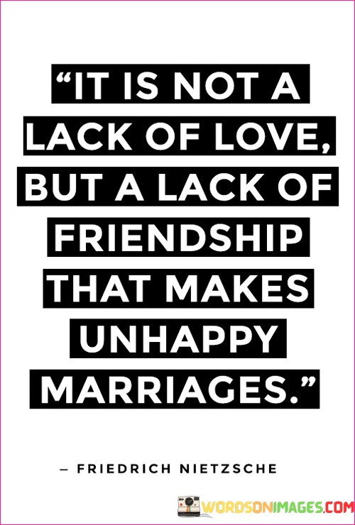 It-Is-Not-A-Lack-Of-Love-But-A-Lack-Of-Friendship-That-You-Makes-Quotes.jpeg