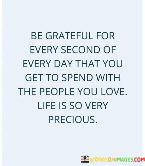 Be-Grateful-For-Every-Second-Of-Everyday-That-You-Get-To-Spend-With-Quotes.jpeg