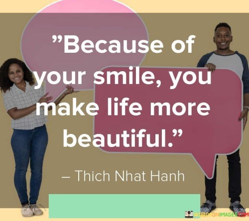 Because-Of-Your-Smile-You-Make-Life-More-Beautiful-Quotes.jpeg