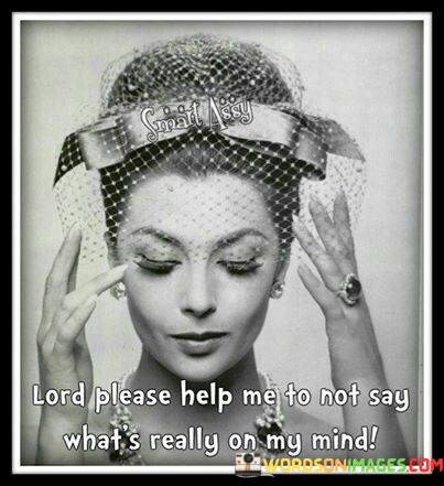 Lod-Please-Help-Me-To-Not-Say-Whats-Really-On-My-Mind-Quotes.jpeg