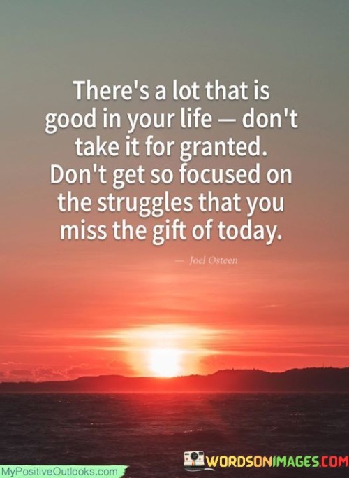 Theres-A-Lot-That-Is-Good-In-Your-Life-Dont-Take-It-For-Granted-Quotes.jpeg