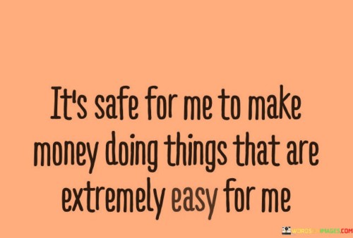 Tis-Safe-For-Me-To-Make-Money-Doing-Things-Quotes.jpeg