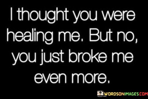 I-Thought-You-Were-Healing-Me-But-No-You-Just-Quotes.jpeg
