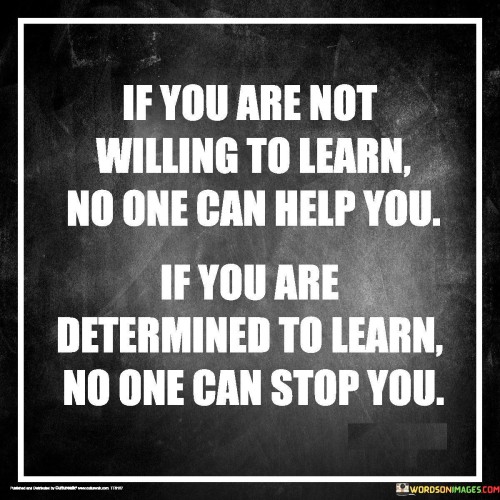 If-You-Are-Not-Willing-To-Learn-No-One-Can-Help-You-Quotes.jpeg