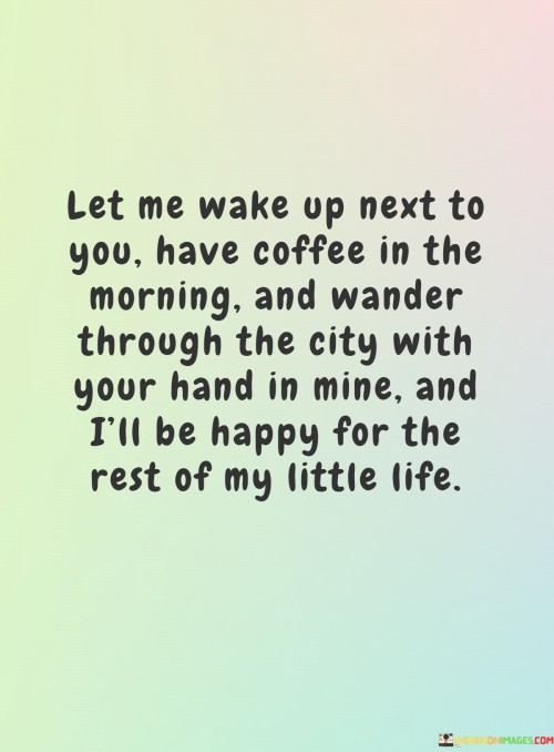Let-Me-Wake-Up-Next-To-You-Have-Coffee-In-The-Morning-And-Wander-Through-Quotes.jpeg