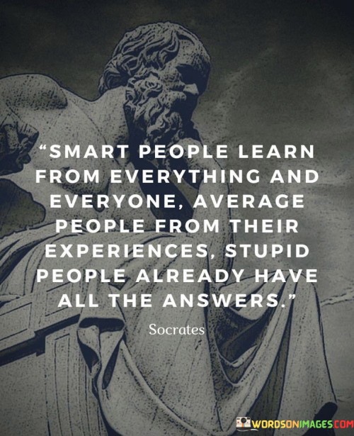 Smart-People-Learn-From-Everything-And-Everyone-Average-People-Quotes.jpeg
