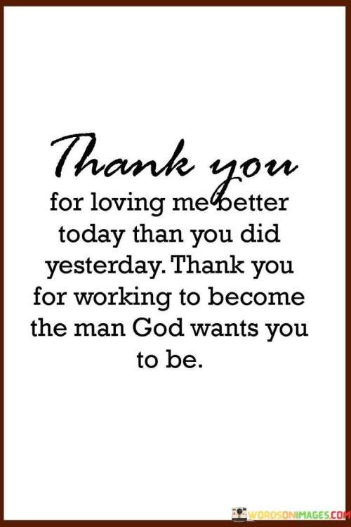 Thankyou-For-Loving-Me-Better-Today-Quotes.jpeg