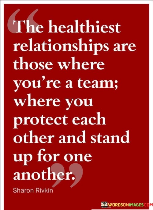 The-Healthiest-Relationships-Are-Those-Where-Youre-A-Team-Quotes.jpeg
