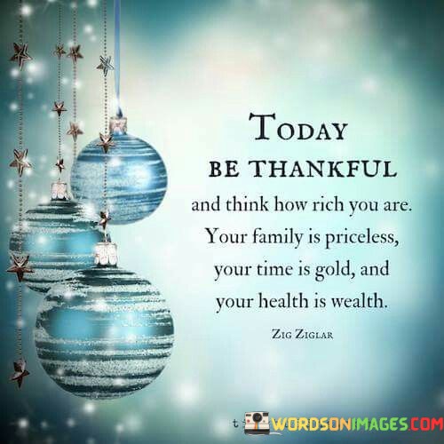 Today-Be-Thankful-And-Think-How-Rich-You-Are-Quotes.jpeg