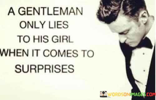 A-Gentleman-Only-Lies-To-His-Girl-When-It-Comes-To-Surprise-Quotes.jpeg