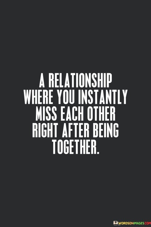 A-Relationship-Where-You-Instantly-Miss-Each-Other-Right-After-Quotes.jpeg