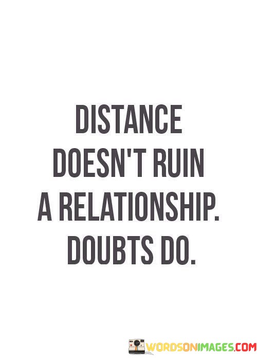 Distance-Doent-Ruin-A-Relationship-Doubt-So-Quotes.jpeg