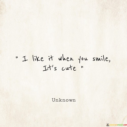 I-Like-It-When-You-Smile-Its-Cute-Quotes.jpeg