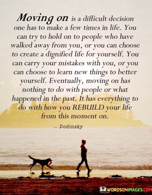 Moving-On-Is-A-Difficult-Decision-One-Has-To-Make-Few-Times-In-Life-Quotes.jpeg