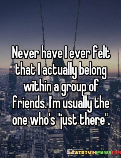 Never-Have-I-Ever-Felt-That-I-Actually-Belong-Quotes.jpeg