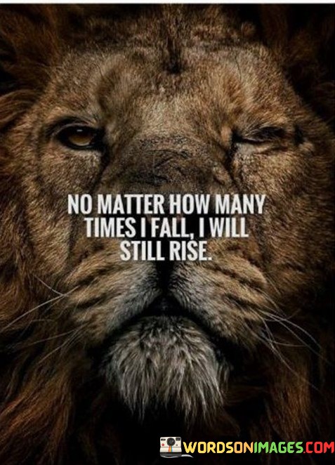 No-Matters-How-Many-Times-I-Fall-I-Will-Still-Rise-Quotes.jpeg