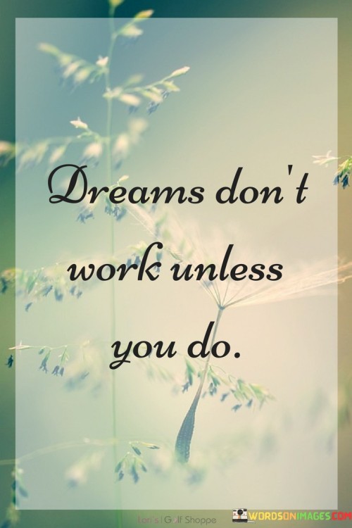 Dreams-Dont-Work-Unless-You-Do-Quotes.jpeg