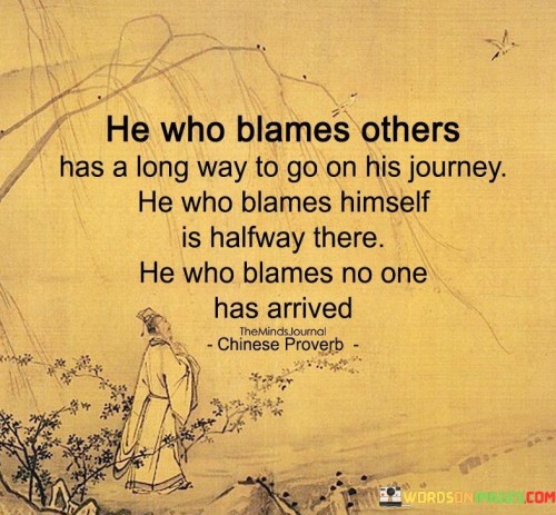 He-Who-Blames-Others-Has-A-Long-Way-To-Go-On-His-Journey-Quotes.jpeg