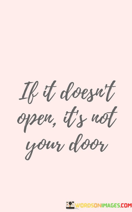 If-It-Doesnt-Open-Its-Not-Your-Door-Quotes.jpeg