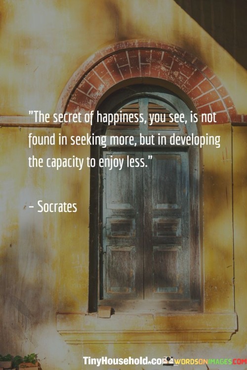 The-Secret-Of-Happiness-You-See-Is-Not-Found-Quotes.jpeg