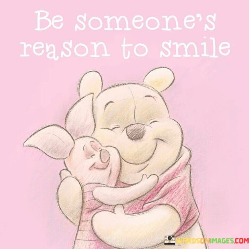 Be-Someones-Reason-To-Smile-Quotes.jpeg