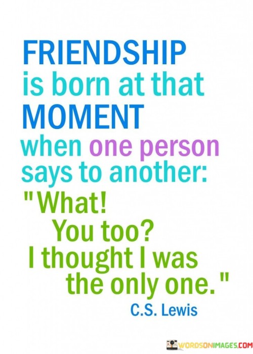 Frienship-Is-Born-At-That-Moment-When-One-Person-Says-Quotes.jpeg