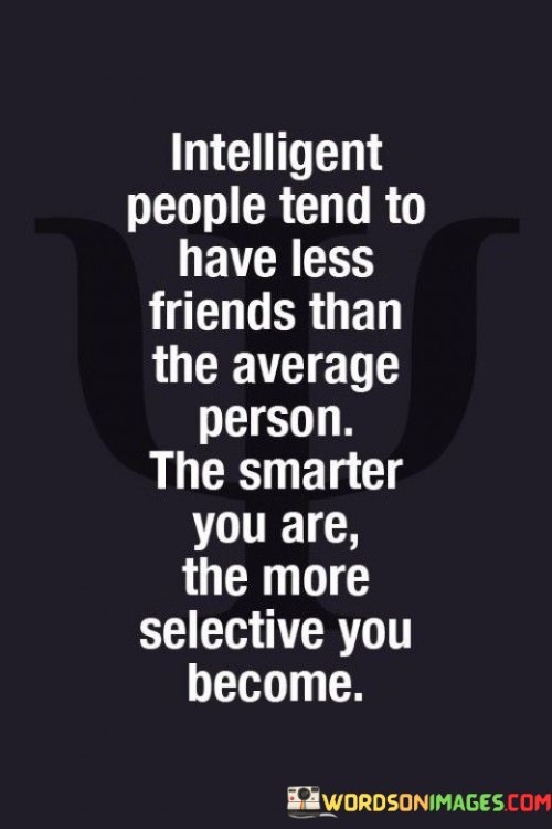 Intelligent-People-Tend-To-Have-Less-Friends-Than-The-Averge-Person-Quotes.jpeg