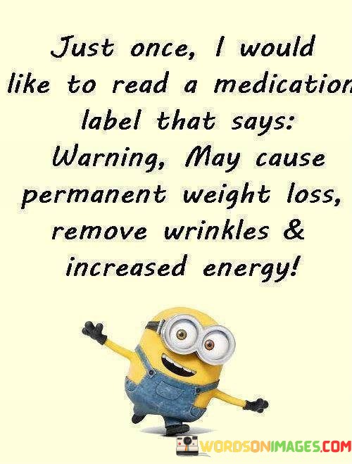 Just-Once-I-Would-Like-To-Read-A-Medication-Lable-That-Say-Quotes.jpeg