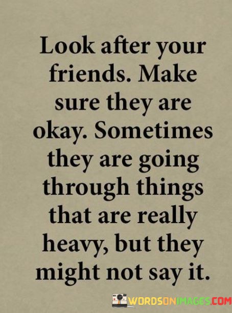 Look-After-Your-Friends-Make-Sure-They-Are-Okay-Sometimes-Quotes.jpeg