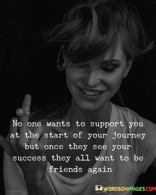 No-One-Wants-To-Support-You-At-The-Start-Of-Your-Journey-But-Quotes.jpeg