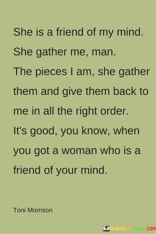 She-Is-A-Friend-Of-My-Mind-She-Gather-Me-Man-Quotes.jpeg