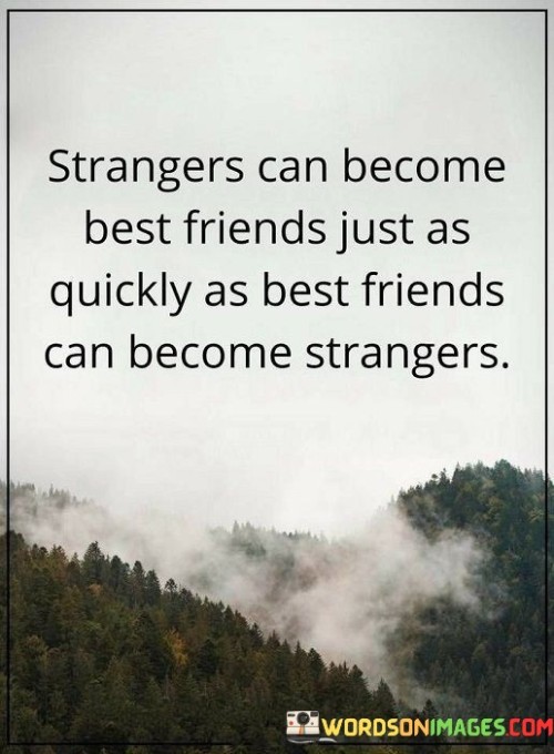 Strangers-Can-Become-Best-Friends-Just-As-Quickly-As-Best-Friend-Quotes.jpeg